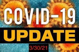COVID 19 update 3/30/2021